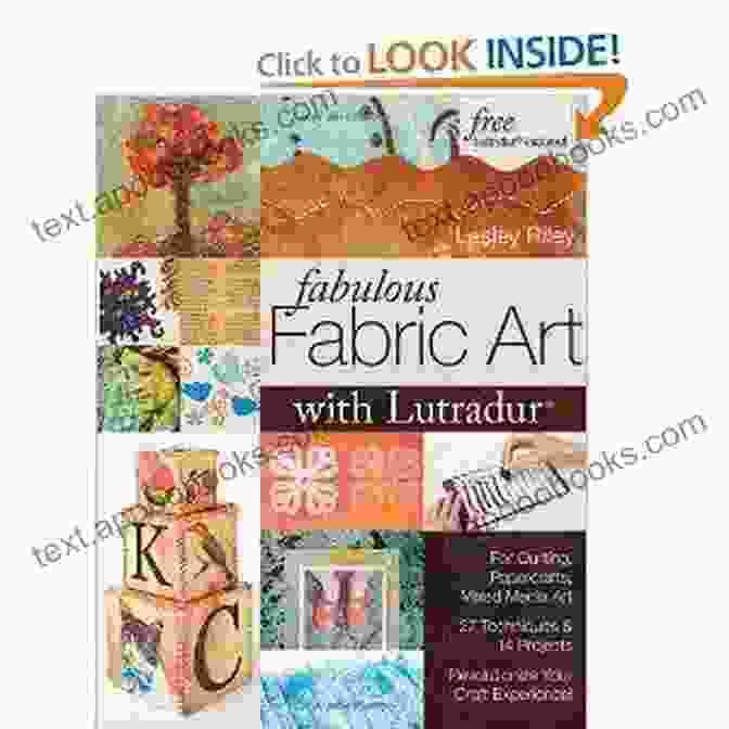 27 Techniques 14 Projects Revolutionize Your Craft Experience Book Cover Fabulous Fabric Art With Lutradur: For Quilting Papercrafts Mixed Media Art: 27 Techniques 14 Projects Revolutionize Your Craft Experience