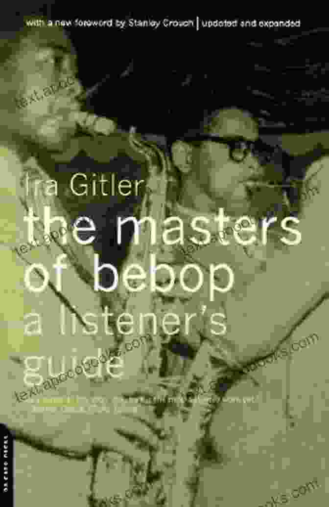 Album Cover Of 'The Masters Of Bebop' Listener Guide, Featuring A Black And White Photo Of Charlie Parker, Dizzy Gillespie, Bud Powell, And Max Roach The Masters Of Bebop: A Listener S Guide