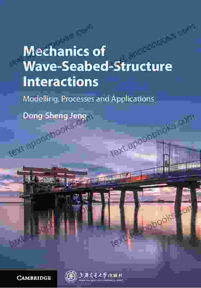 Book Cover Of Mechanics Of Wave Seabed Structure Interactions Mechanics Of Wave Seabed Structure Interactions: Modelling Processes And Applications (Cambridge Ocean Technology 7)