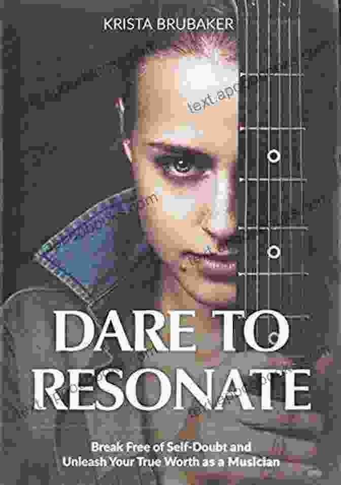 Break Free Of Self Doubt And Unleash Your True Worth As A Musician Book Cover Dare To Resonate: Break Free Of Self Doubt And Unleash Your True Worth As A Musician