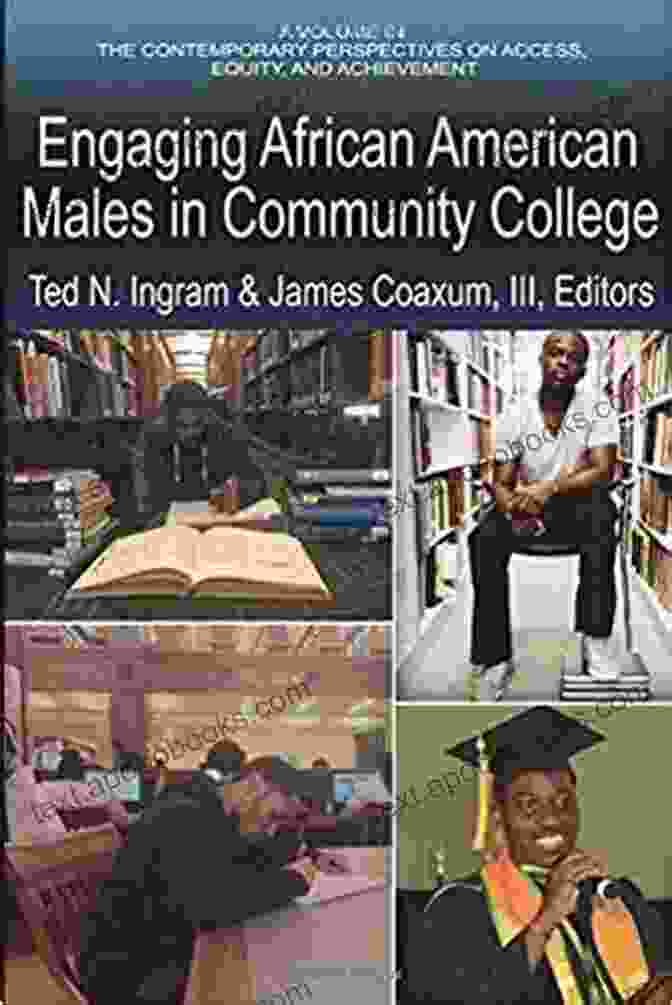 Challenges Faced By African American Males In Community Colleges Engaging African American Males In Community Colleges (Contemporary Perspectives On Access Equity And Achievement)