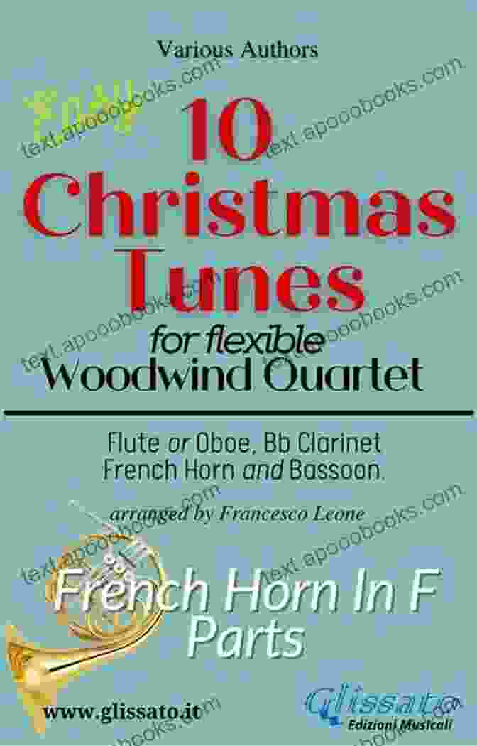 Flex Woodwind Quartet Playing Christmas Tunes Horn In Eb Part Of 10 Christmas Tunes For Flex Woodwind Quartet: Alternative Part (10 Christmas Tunes Flex Woodwind Quartet 7)