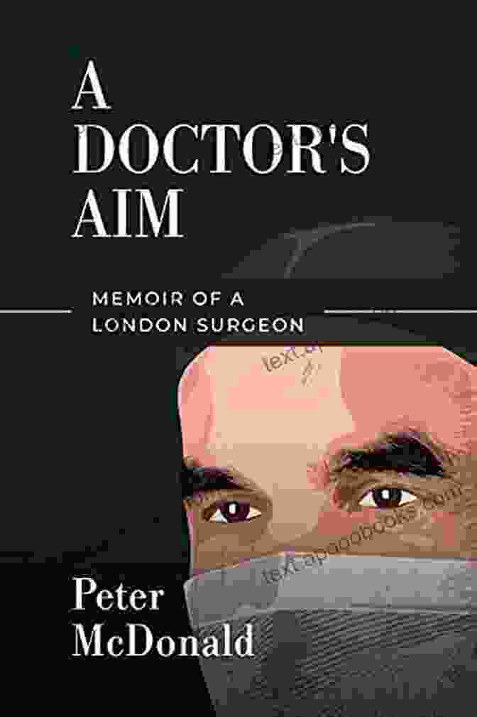 Memoir Of A London Surgeon Book Cover Featuring A Surgeon In A Hospital Setting A Doctor S Aim: Memoir Of A London Surgeon