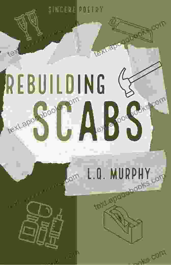 Scabs Murphy Rebuilding Process Rebuilding Scabs L Q Murphy