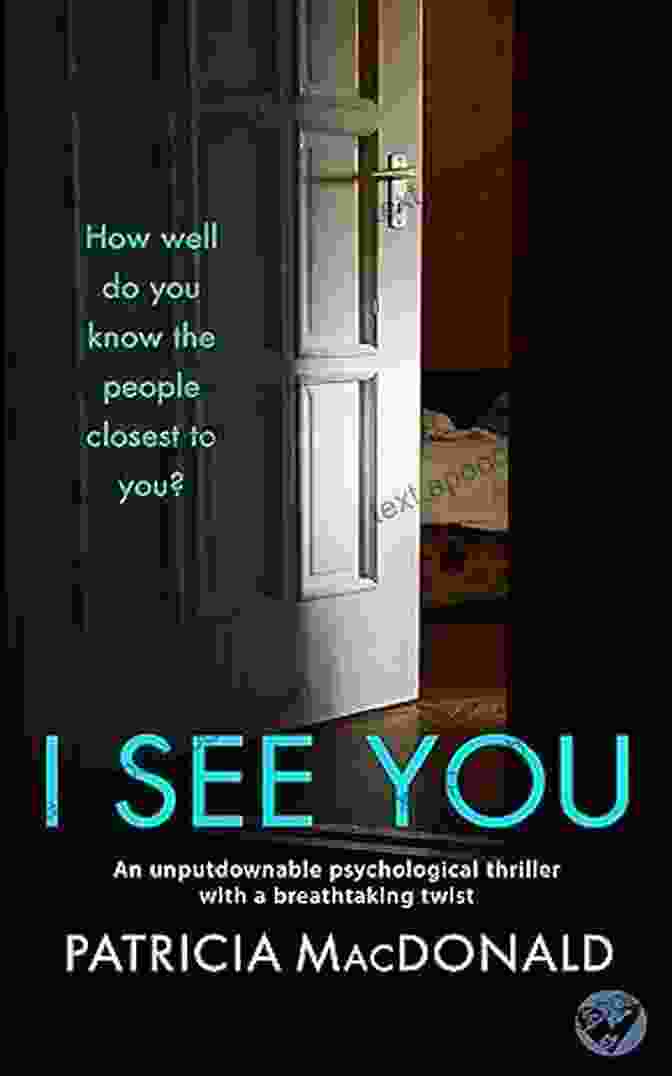 See You: An Unputdownable Psychological Thriller I SEE YOU An Unputdownable Psychological Thriller With A Breathtaking Twist (Totally Gripping Psychological Thrillers)