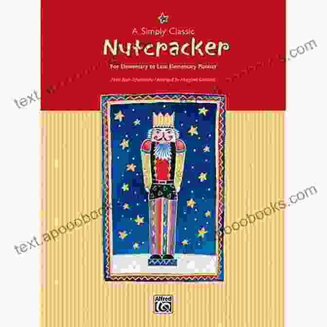 Simply Classic Nutcracker Book Cover A Simply Classic Nutcracker: For Elementary To Late Elementary Piano: For Elementary To Late Elementary Pianists