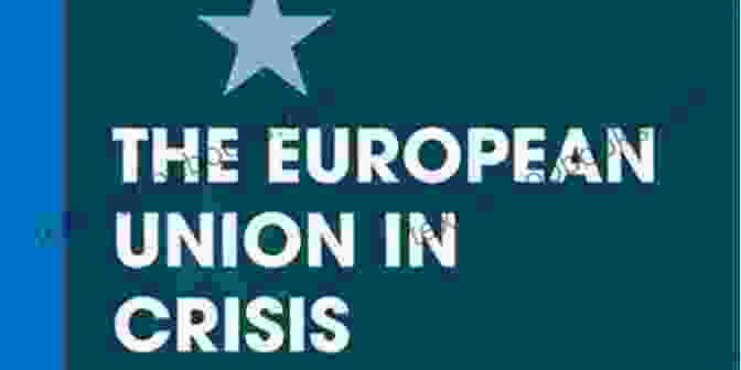 The Brexit Crisis In The European Union The European Union In Crisis (The European Union Series)