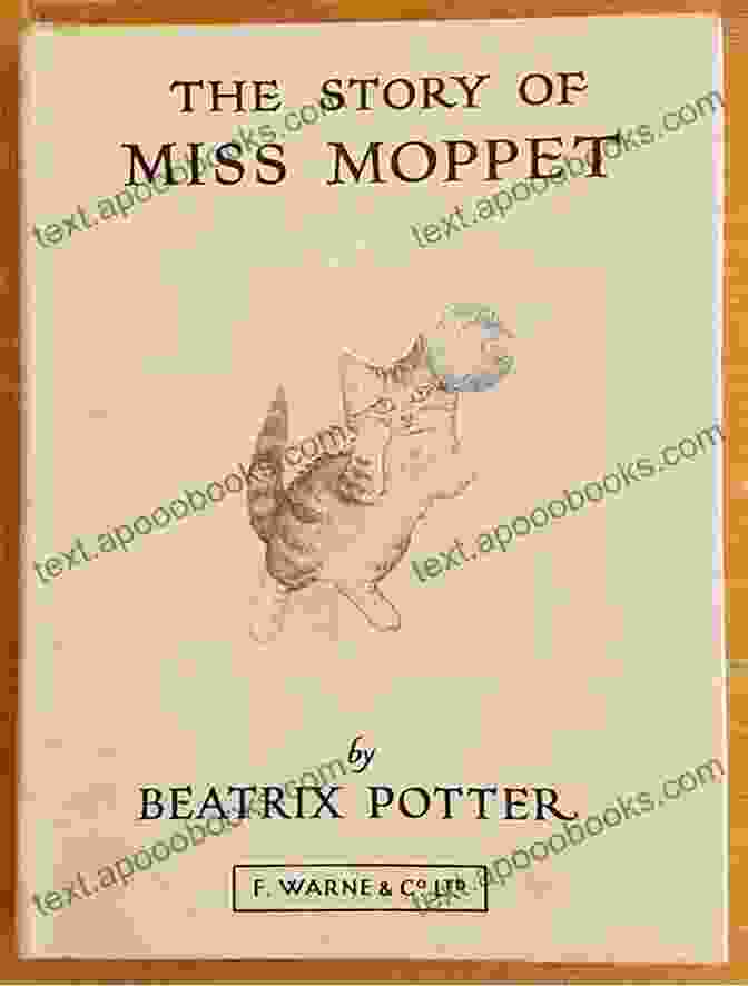 The Charming Cover Of 'The Story Of Miss Moppet' Featuring The Protagonist, Her Dolls, And A Mischievous Cat THE STORY OF MISS MOPPET 10 In The Tales Of Peter Rabbit Friends Series: Beatrix Potter S For Early Readers