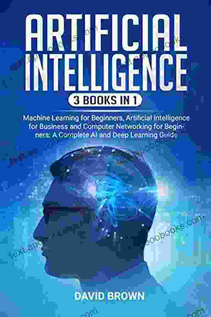 The Complete Beginner's Guide To Artificial Intelligence Book Cover, Featuring A Futuristic Graphic Of A Human Head Merging With An AI Circuit Board, Symbolizing The Convergence Of Human And Artificial Intelligence Artificial Intelligence: The Complete Beginners Guide To Artificial Intelligence