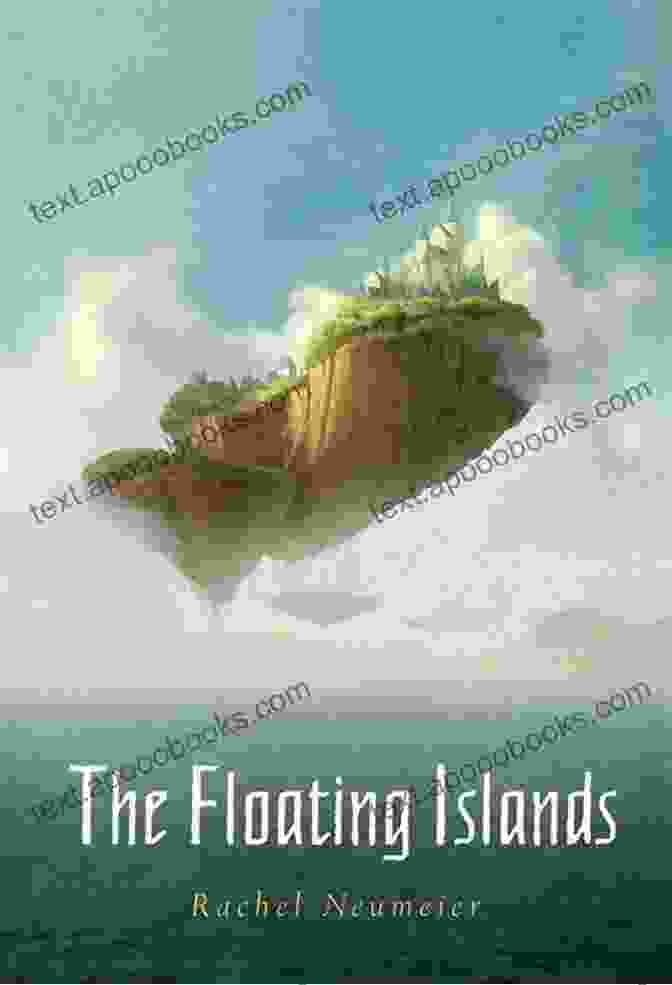 The Cover Of The Floating Islands By Rachel Neumeier, Featuring A Floating Island With A Lush Forest And A Vibrant Sky. The Floating Islands Rachel Neumeier