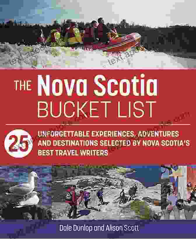 The Great Canadian Bucket List: Nova Scotia, A Book Featuring 101 Unforgettable Experiences In Nova Scotia, Canada. The Great Canadian Bucket List Nova Scotia