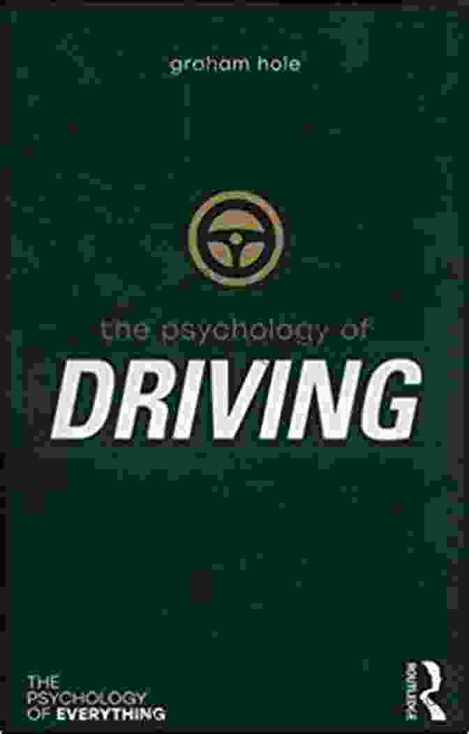 The Psychology Of Driving Book Chapter Smart Passionate Driving 4 Everyone V 2 The Vehicles And Roadways: A PistonHead Driver Educator Reveals Useful Strategies 2024 Edition