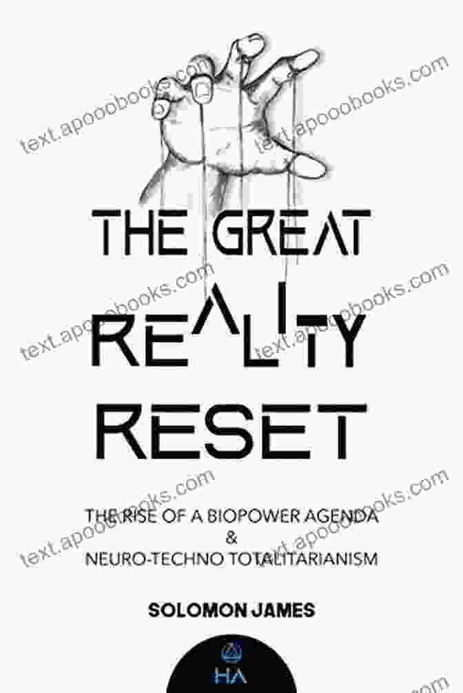 The Rise Of Biopower Agenda Neuro Techno Totalitarianism Book Cover THE GREAT REALITY RESET: The Rise Of A Biopower Agenda Neuro Techno Totalitarianism