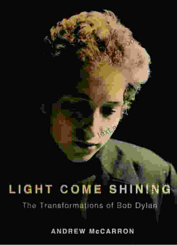 The Transformations Of Bob Dylan: Inner Lives Book Cover Light Come Shining: The Transformations Of Bob Dylan (Inner Lives)