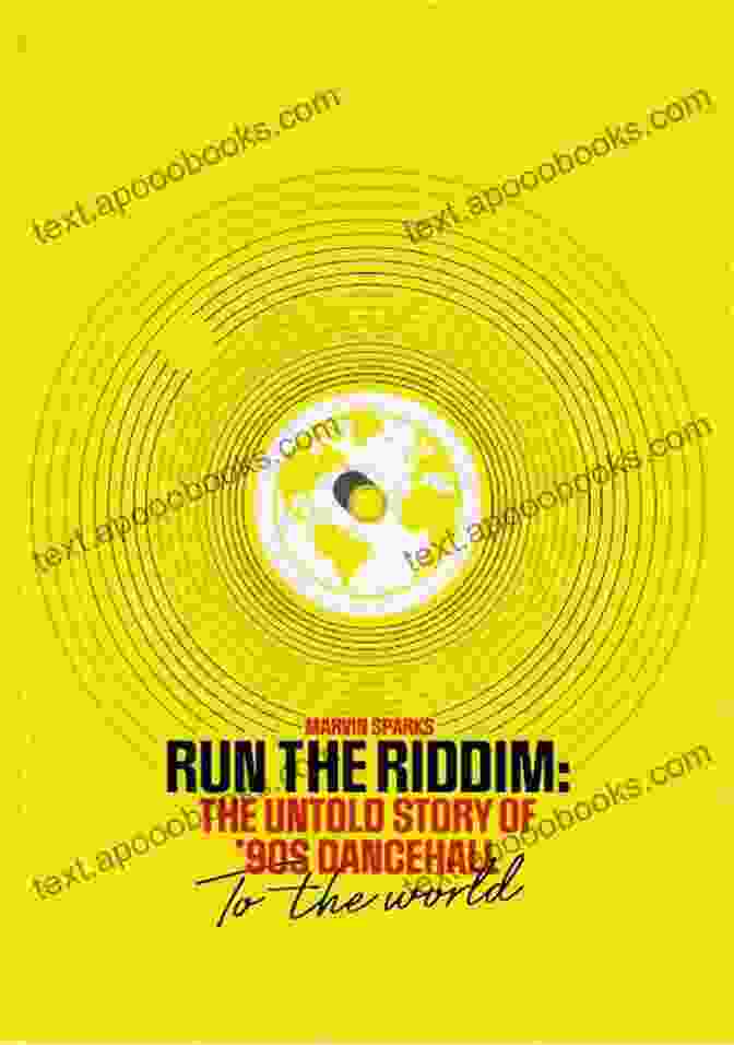 The Untold Story Of 90s Dancehall Album Cover, Featuring A Vibrant Collage Of Dancehall Artists And Imagery. Run The Riddim: The Untold Story Of 90s Dancehall To The World