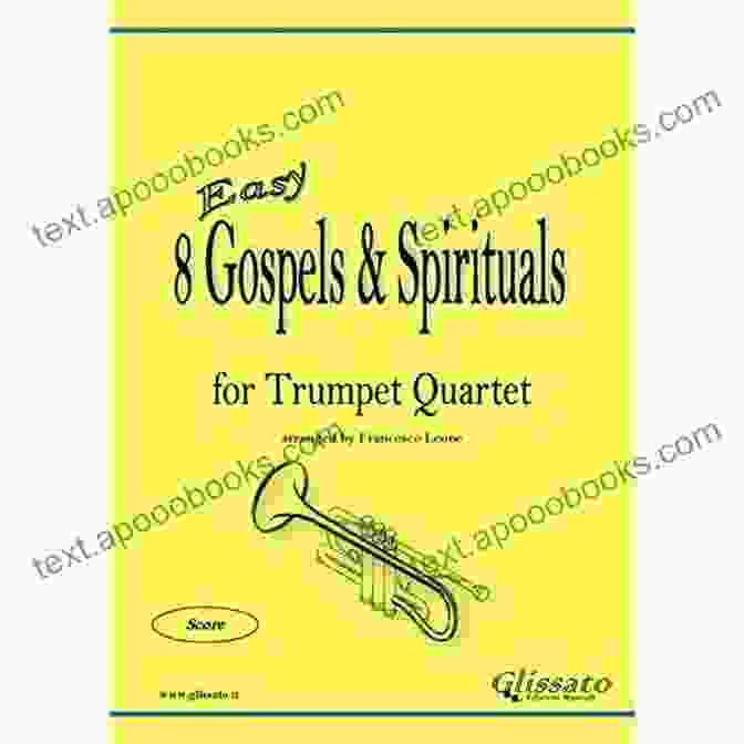 Trumpet Quartet Performing Gospels Spirituals 8 Gospels Spirituals For Trumpet Quartet (score): Easy/Intermediate