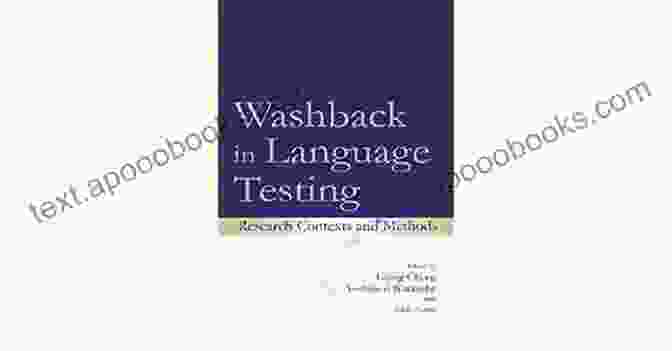 Washback In Language Testing Research Contexts And Methods Washback In Language Testing: Research Contexts And Methods