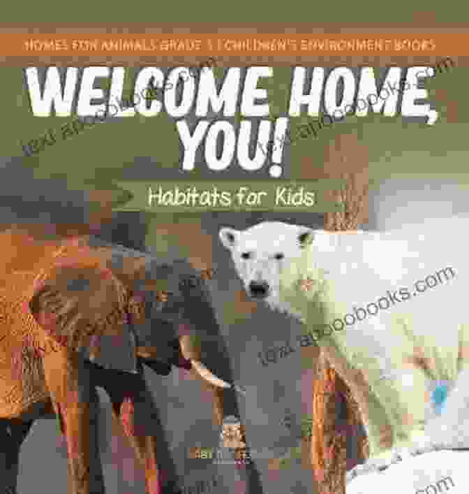 Welcome Home You Habitats For Kids Homes For Animals Grade Children Environment Welcome Home You Habitats For Kids Homes For Animals Grade 3 Children S Environment