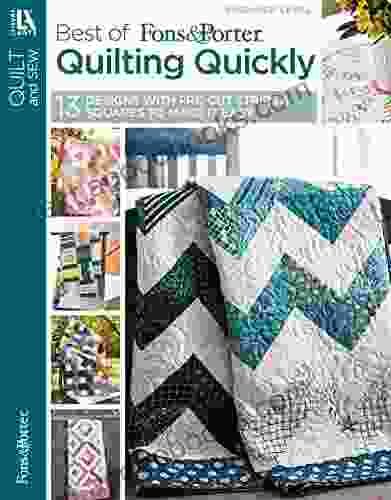 Best Of Fons Porter Quilting Quickly: 13 Designs With Pre Cut Strips Squares To Make It Easy