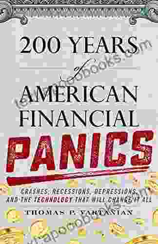 200 Years Of American Financial Panics: Crashes Recessions Depressions And The Technology That Will Change It All