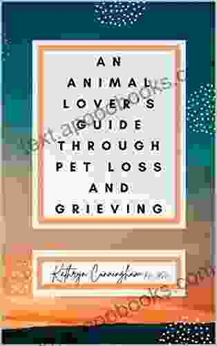 An Animal Lover S Guide Through Pet Loss And Grieving