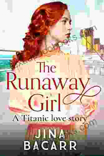 The Runaway Girl: A Gripping Emotional Historical Romance Aboard The Titanic