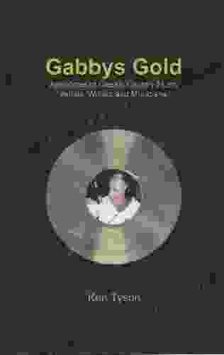 Gabby S Gold: Anecdotes Of Classic Country Music Artists Writers And Musicians