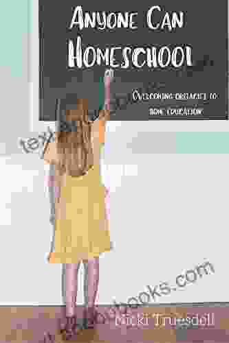 Anyone Can Homeschool: Overcoming Obstacles To Home Education