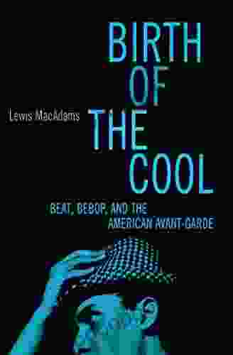 Birth of the Cool: Beat Bebop and the American Avant Garde