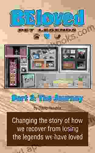 BEloved Pet Legends Part 2: The Journey: Changing the story of how we recover from losing the legends we have loved