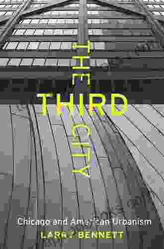 The Third City: Chicago And American Urbanism (Chicago Visions And Revisions)