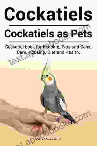 Cockatiels Pets Cockatiel For Diet Housing Care Health Keeping Pros And Cons Cockatiels Owners Manual