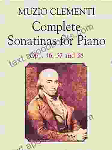 Complete Sonatinas for Piano: Opp 36 37 and 38 (Dover Classical Piano Music)