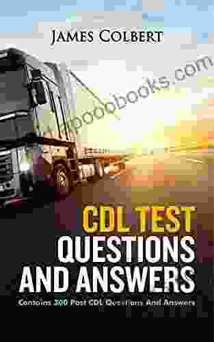 CDL TEST QUESTIONS AND ANSWERS: Contains 300 Past CDL Questions And Answers