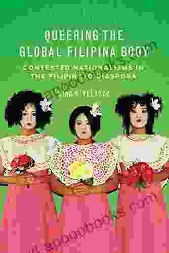 Queering The Global Filipina Body: Contested Nationalisms In The Filipina/o Diaspora (Asian American Experience)