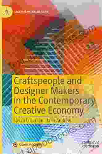 Craftspeople And Designer Makers In The Contemporary Creative Economy (Creative Working Lives)