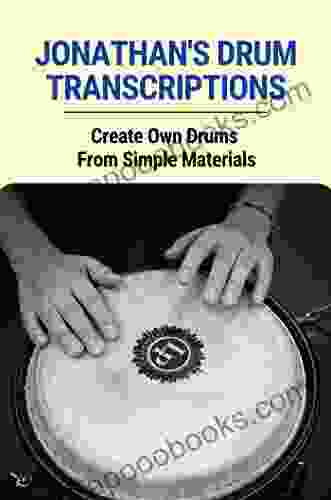 Jonathan S Drum Transcriptions: Create Own Drums From Simple Materials