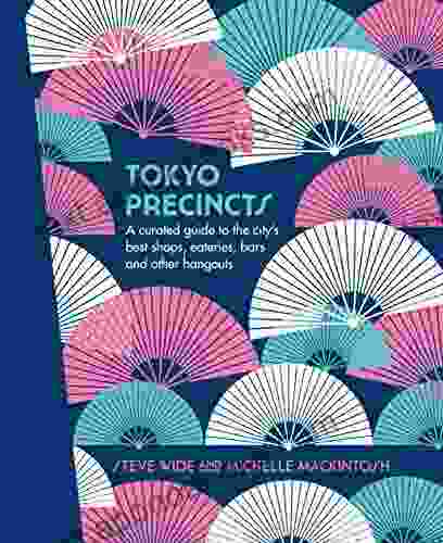 Tokyo Precincts: A Curated Guide to the City s Best Shops Eateries Bars and Other Hangouts (The Precincts)