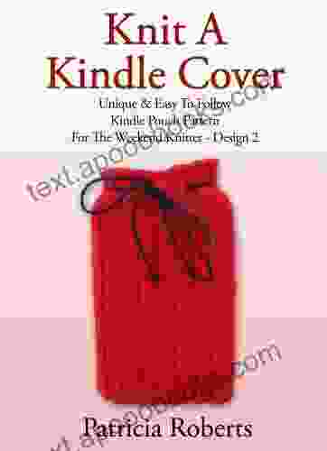 Knit A Cover: Unique Easy To Follow Pouch Pattern For The Weekend Knitter Design 2 (Kindle Cover Knitting Patterns)