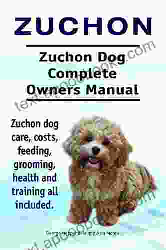 Zuchon Zuchon dog care costs feeding grooming health and training all included Zuchon Dog Complete Owners Manual