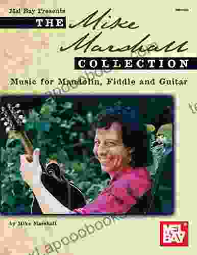 The Mike Marshall Collection: Music for Mandolin Fiddle and Guitar