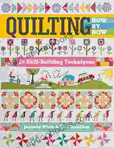 Quilting Row By Row: 27 Skill Building Techniques