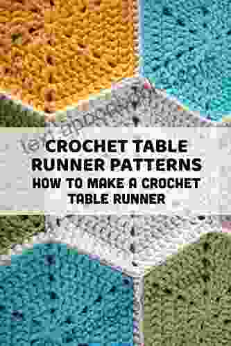 Crochet Table Runner Patterns: How To Make A Crochet Table Runner: Crochet Table Runner Ideas With Simple Patterns