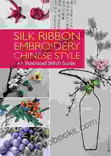 Silk Ribbon Embroidery Chinese Style: An Illustrated Stitch Guide