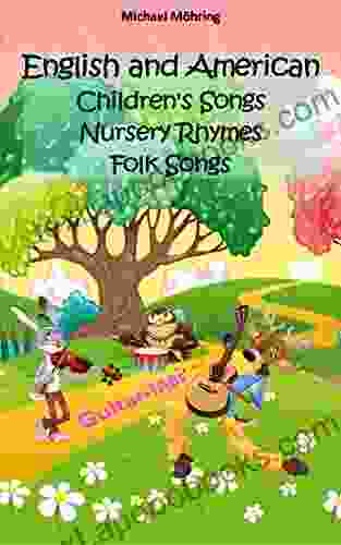 English and American Children s Songs Nursery Rhymes Folk Songs: Guitar TABs