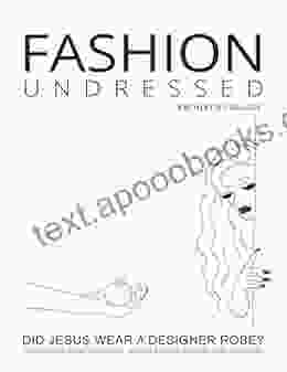 Fashion Undressed Did Jesus Wear A Designer Robe? (The Art Of Intercession 1)