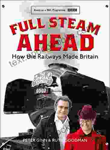 Full Steam Ahead: How the Railways Made Britain