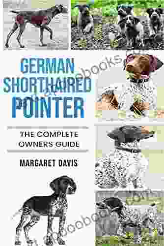 German Shorthaired Pointer: The Complete Owners Guide