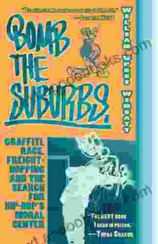 Bomb the Suburbs: Graffiti Race Freight Hopping and the Search for Hip Hop s Moral Center