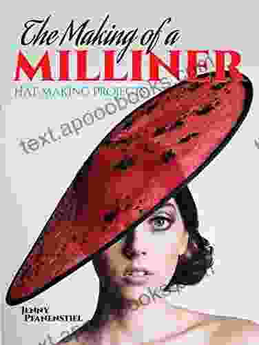 The Making Of A Milliner: Hat Making Projects (Dover Craft Books)